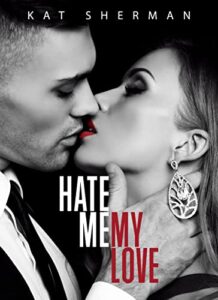 Hate me, my love